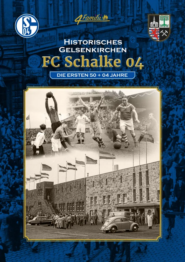 Titelseite Historisches Gelsenkirchen: FC Schalke 04 - Die ersten 50 + 04 Jahre